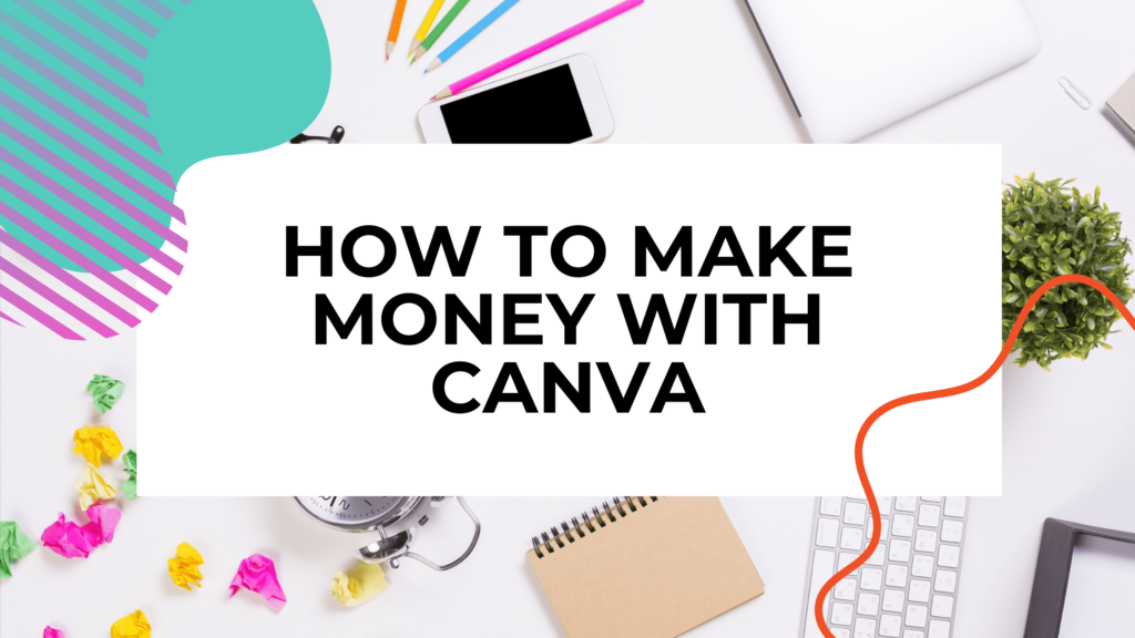 How To Make Money Using Canva 6 Proven Ways